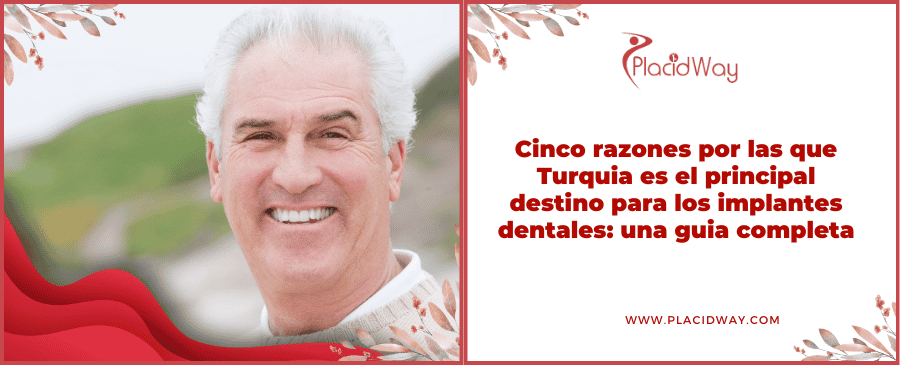 Cinco Razones Por Las Que Turquia Es El Principal Destino Para Los Implantes Dentales Una Guia Completa