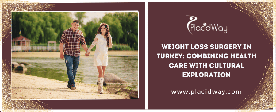Weight Loss Surgery In Turkey Combining Health Care With Cultural Exploration
