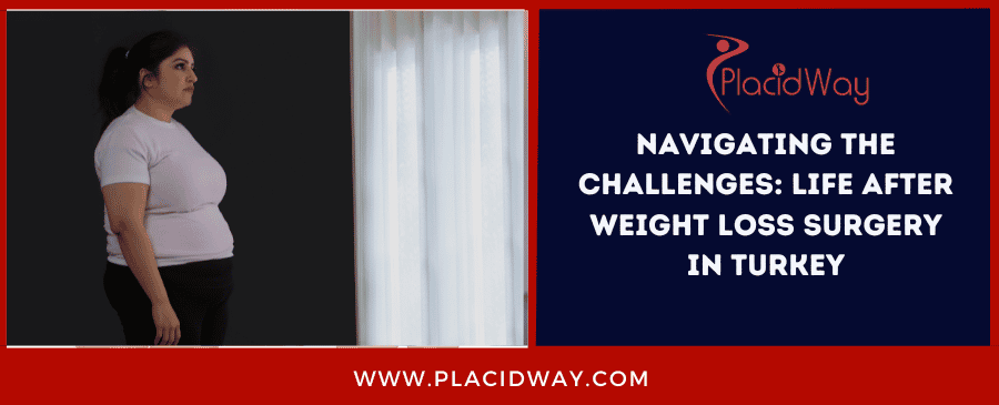 Navigating The Challenges Life After Weight Loss Surgery In Turkey