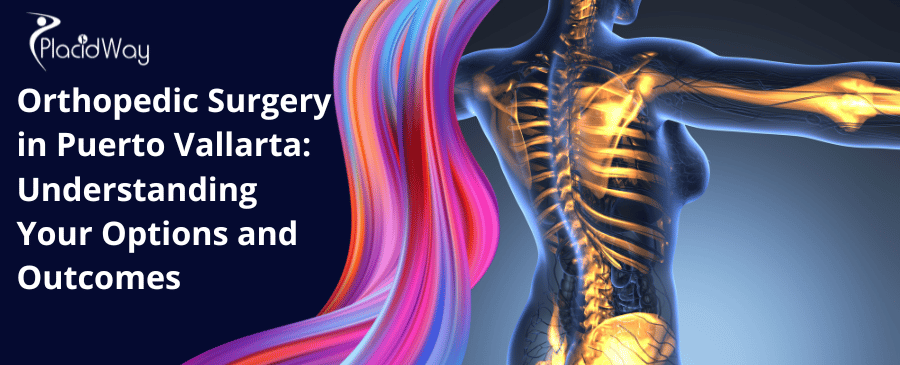 Orthopedic Surgery In Puerto Vallarta Understanding Your Options And Outcomes