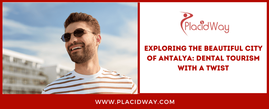 Exploring The Beautiful City Of Antalya Dental Tourism With A Twist