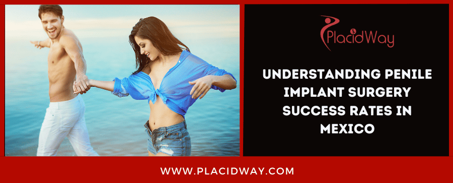 Understanding Penile Implant Surgery Success Rates In Mexico