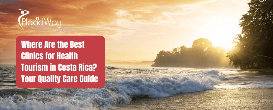 Where Are The Best Clinics For Health Tourism In Costa Rica Your Quality Care Guide