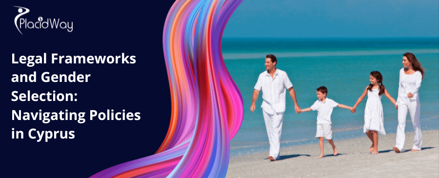 Legal Frameworks And Gender Selection Navigating Policies In Cyprus