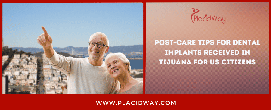 Post Care Tips For Dental Implants Received In Tijuana For Us Citizens