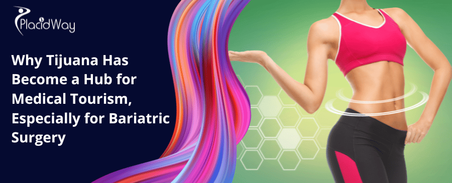 Why Tijuana Has Become A Hub For Medical Tourism, Especially For Bariatric Surgery