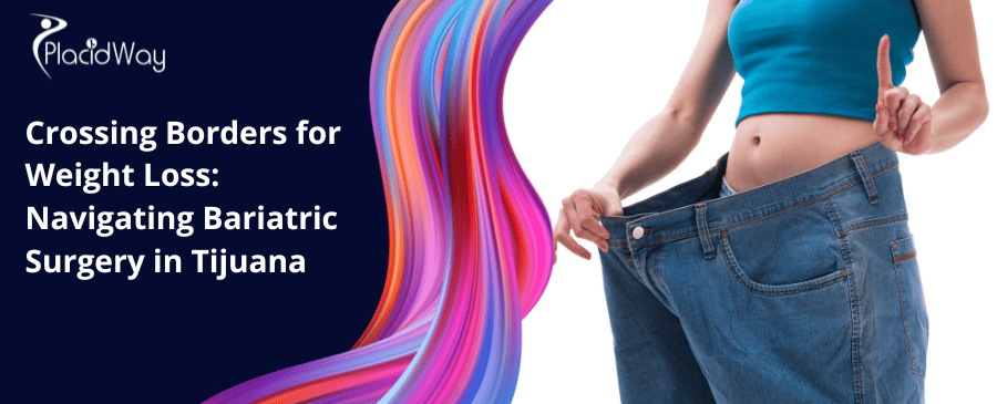 Crossing Borders For Weight Loss Navigating Bariatric Surgery In Tijuana