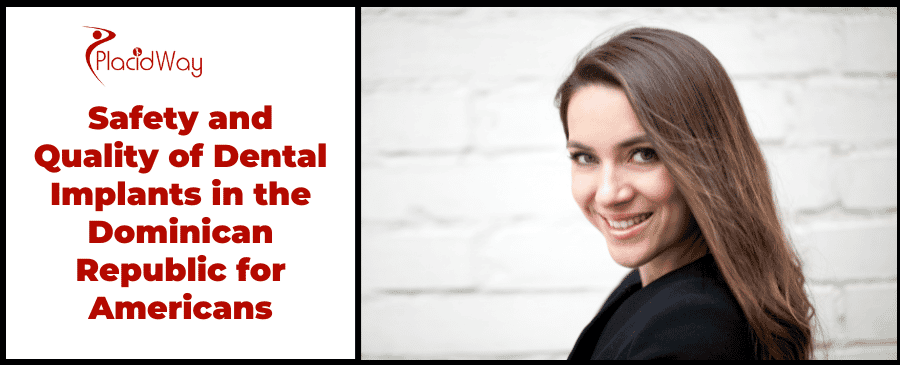 Safety and Quality of Dental Implants in the Dominican Republic for Americans Safety and Quality of Dental Implants in the Dominican Republic for Americans