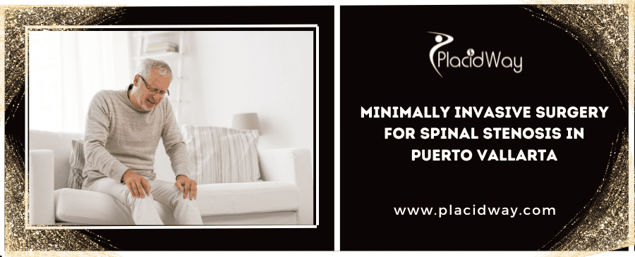 Minimally Invasive Surgery For Spinal Stenosis In Puerto Vallarta