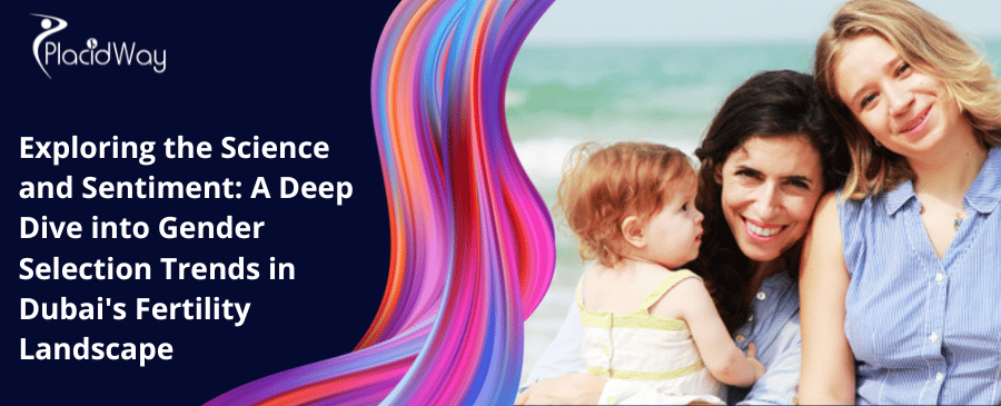 استكشاف العلم والمشاعر: نظرة متعمقة على اتجاهات اختيار جنس المولود في مشهد الخصوبة بدبي