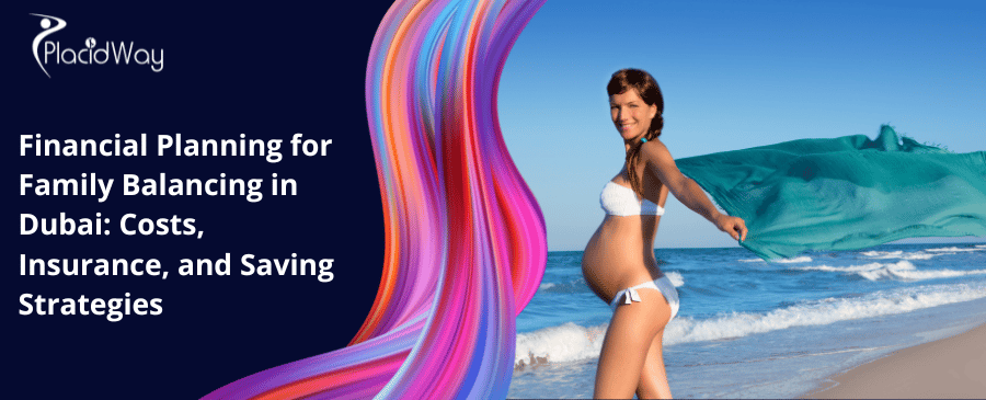 Financial Planning for Family Balancing in Dubai: Costs, Insurance, and Saving Strategies