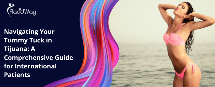 Navigating Your Tummy Tuck In Tijuana A Comprehensive Guide For International Patients