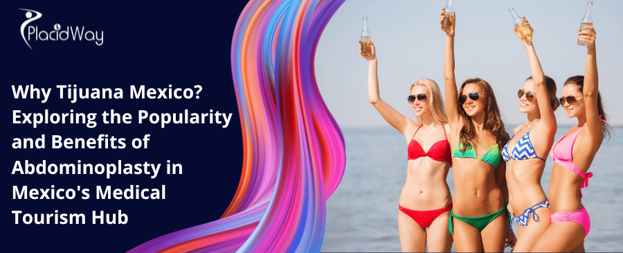 Why Tijuana Mexico Exploring The Popularity And Benefits Of Abdominoplasty In Mexico Medical Tourism Hub