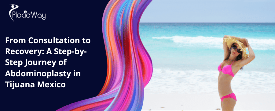 From Consultation To Recovery A Step By Step Journey Of Abdominoplasty In Tijuana Mexico