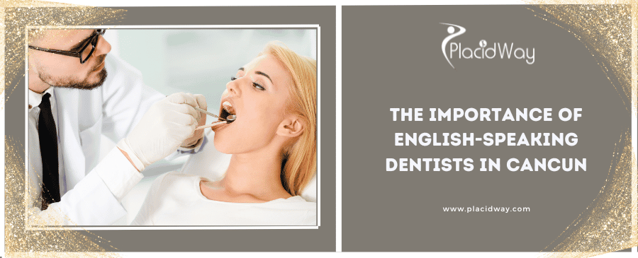 The Importance Of English Speaking Dentists In Cancun