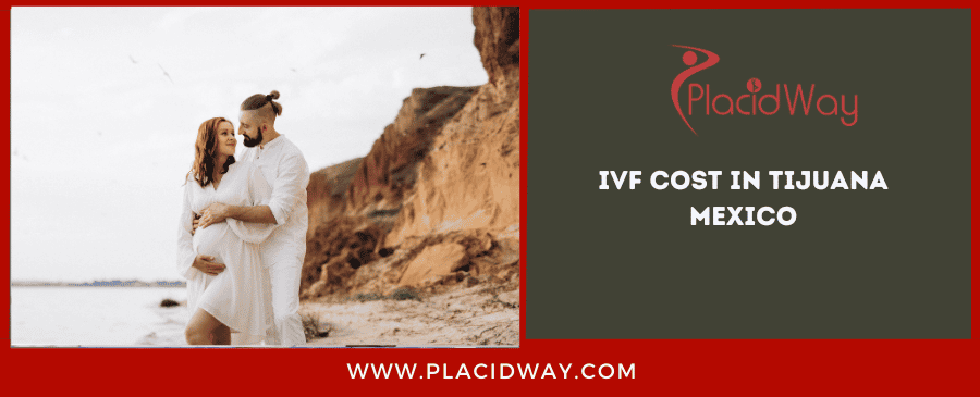 IVF cost in Tijuana Mexico IVF cost in Tijuana Mexico