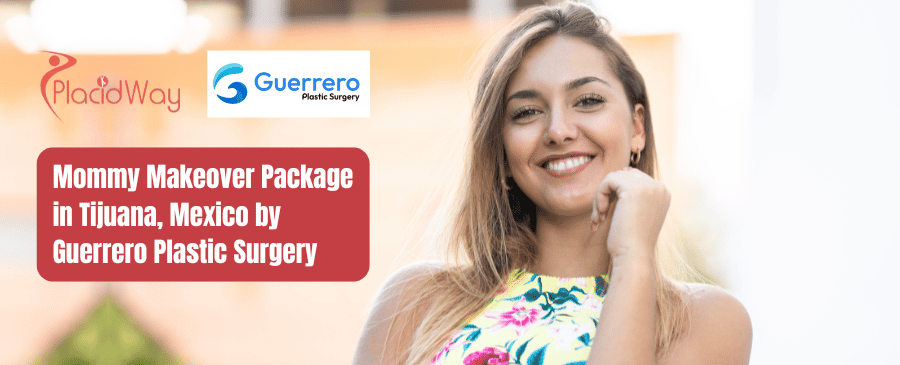 Paquete Mommy Makeover en Tijuana, México por Guerrero Plastic Surgery