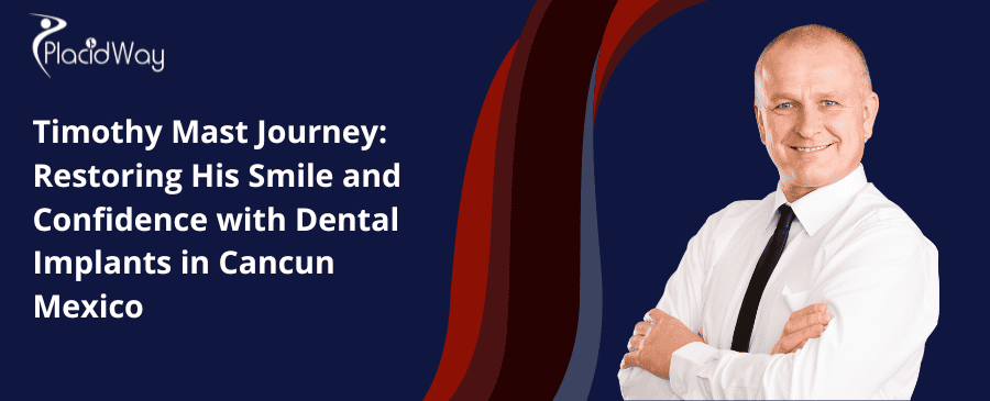El viaje de Timothy Mast: recuperando su sonrisa y confianza con implantes dentales en Cancún, México