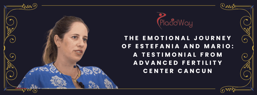 El viaje emocional de Estefanía y Mario: Un testimonio de Advanced Fertility Center Cancún