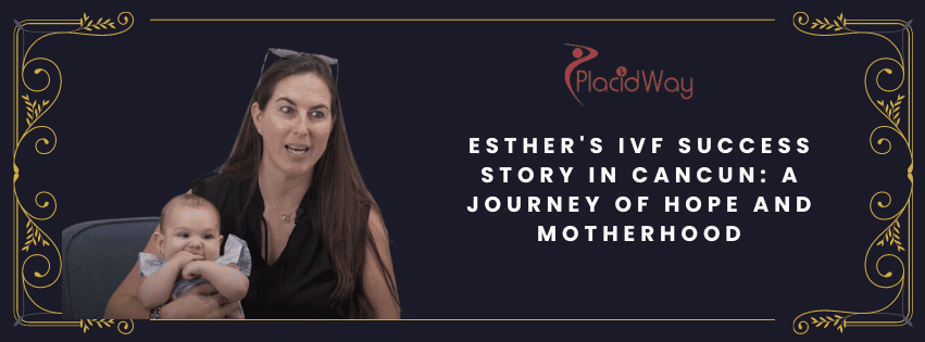 La historia de éxito de Esther con la FIV en Cancún: un viaje de esperanza y maternidad Esther's IVF Success Story in Cancun: A Journey of Hope and Motherhood