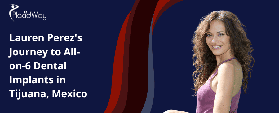 Lauren Perez viaja a Tijuana, México para recibir implantes dentales All-on-6