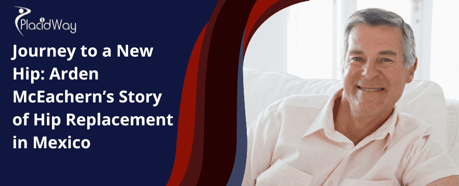 Viaje hacia una nueva cadera: la historia de Arden McEachern sobre el reemplazo de cadera en México