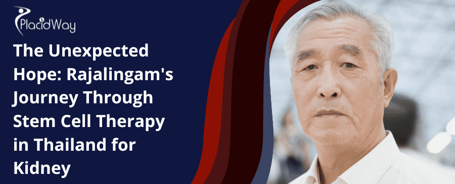 La esperanza inesperada: El viaje de Rajalingam a través de la terapia con células madre en Tailandia para el tratamiento del riñón