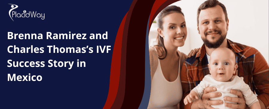 Brenna Ramirez and Charles Thomas IVF Success Story in Mexico