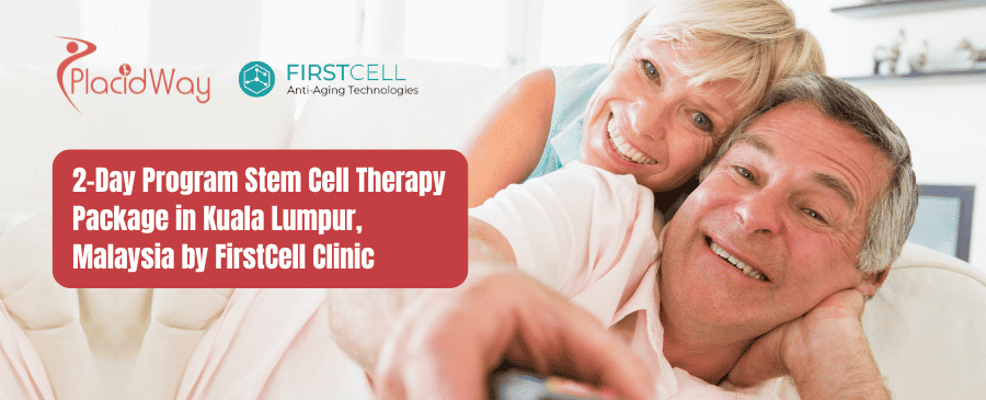 برنامج علاج الخلايا الجذعية لمدة يومين في كوالالمبور، ماليزيا بواسطة عيادة FirstCell