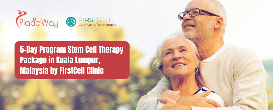 برنامج علاج الخلايا الجذعية لمدة 5 أيام في كوالالمبور، ماليزيا، من عيادة FirstCell