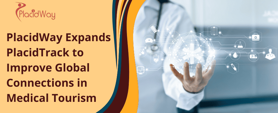 PlacidWay Expands PlacidTrack to Improve Global Connections in Medical Tourism