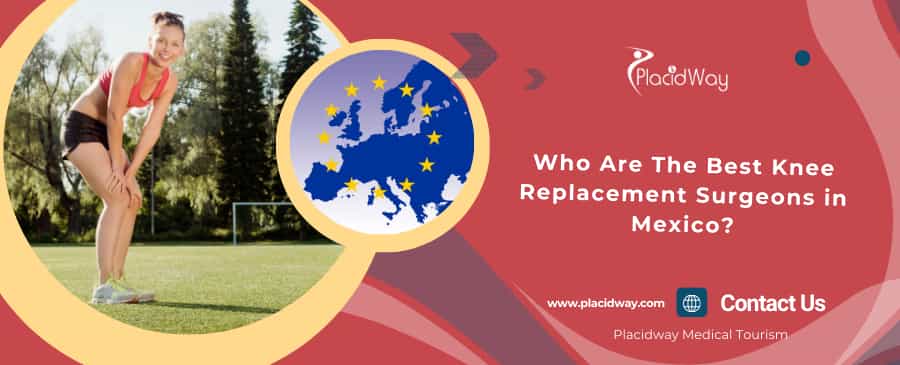 Who Are The Best Knee Replacement Surgeons In Mexico