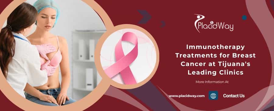 Immunotherapy Treatments for Breast Cancer at Tijuana Immunotherapy Treatments for Breast Cancer at Tijuana