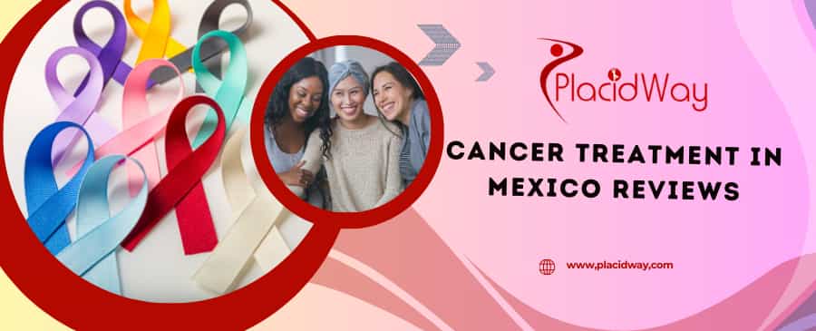 Cancer Treatment in Mexico Reviews