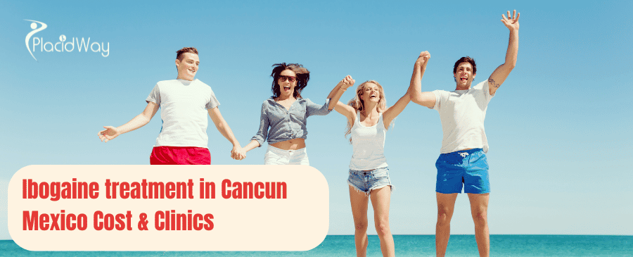 Ibogaine treatment in Cancun Mexico Cost & Clinics