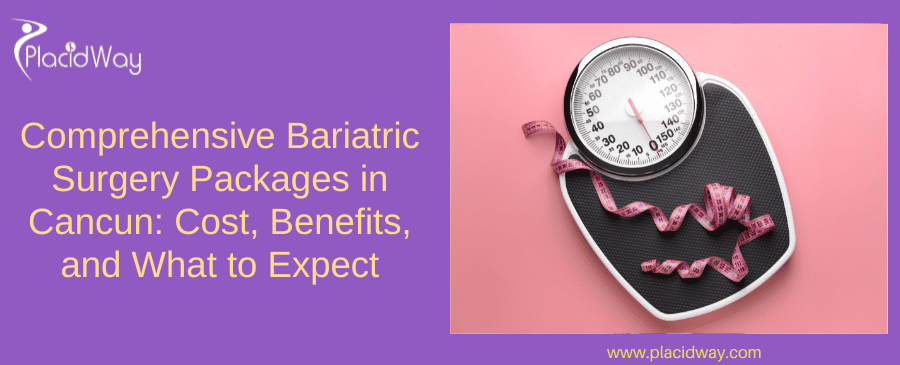 Comprehensive Bariatric Surgery Packages In Cancun Cost, Benefits, And What To Expect