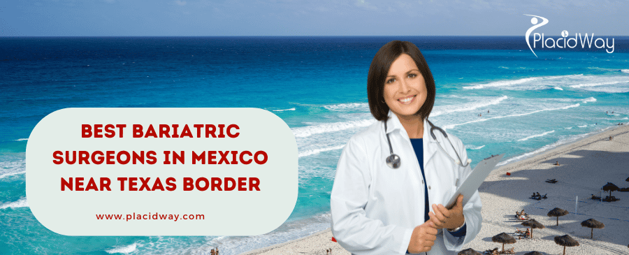 A graphic highlighting the best bariatric surgeons in Mexico near the Texas border