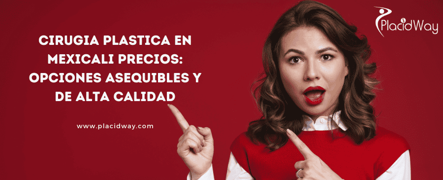 Cirugia Plastica en Mexicali Precios: Opciones Asequibles y de Alta Calidad