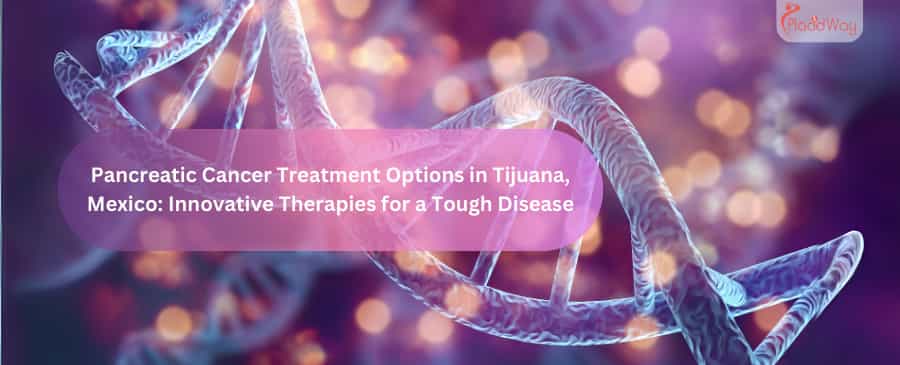 A graphic representing innovative pancreatic cancer treatment options in Tijuana, Mexico