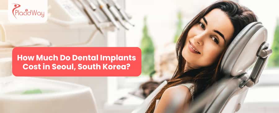 How Much Do Dental Implants Cost In Seoul, South Korea