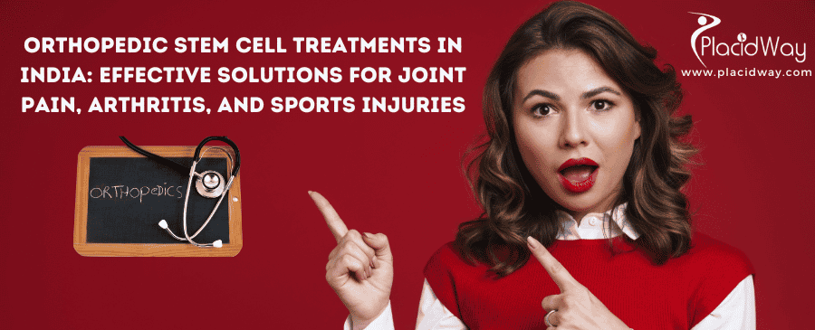 Orthopedic Stem Cell Treatments in India: Effective Solutions for Joint Pain, Arthritis, and Sports Injuries