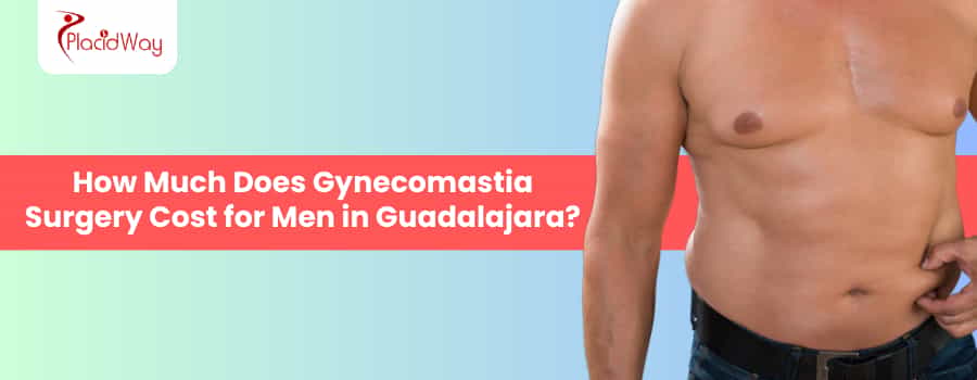 Costo de la cirugía de ginecomastia en Guadalajara