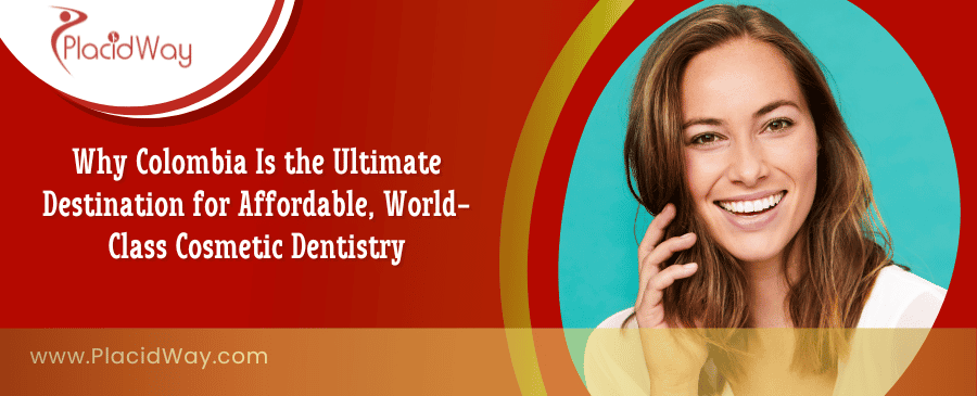 Affordable, World-Class Cosmetic Dentistry in Colombia