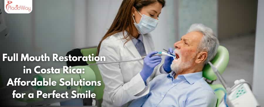 Full Mouth Restoration in Costa Rica: Affordable Solutions for a Perfect Smile