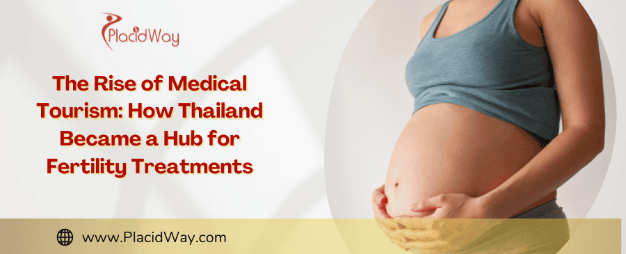 The Rise of Medical Tourism: Thailand's Fertility Treatment Hub