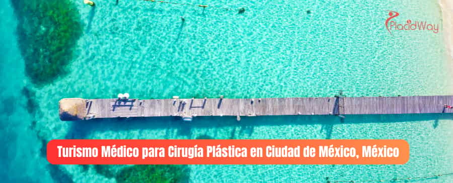 Turismo Médico para Cirugía Plástica en Ciudad de México, México