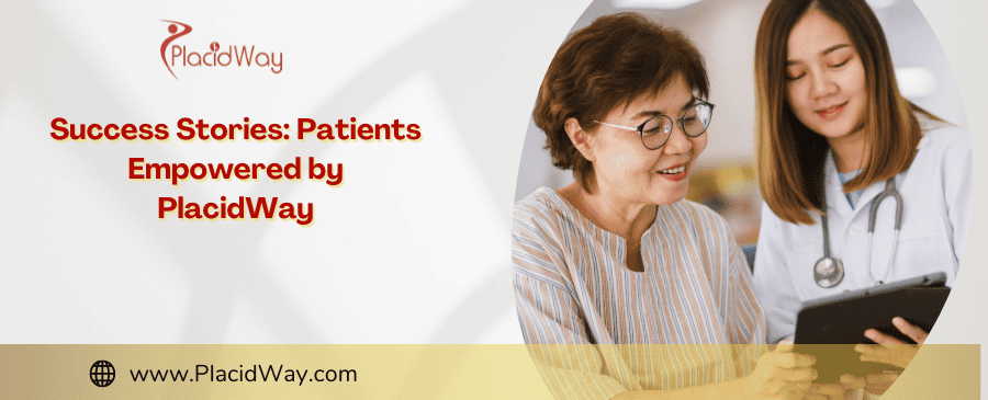 Success Stories: Patients Empowered by PlacidWay