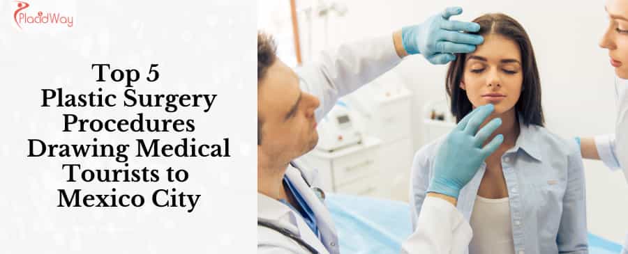 Los 5 procedimientos de cirugía plástica que más atraen turistas médicos a Ciudad de México