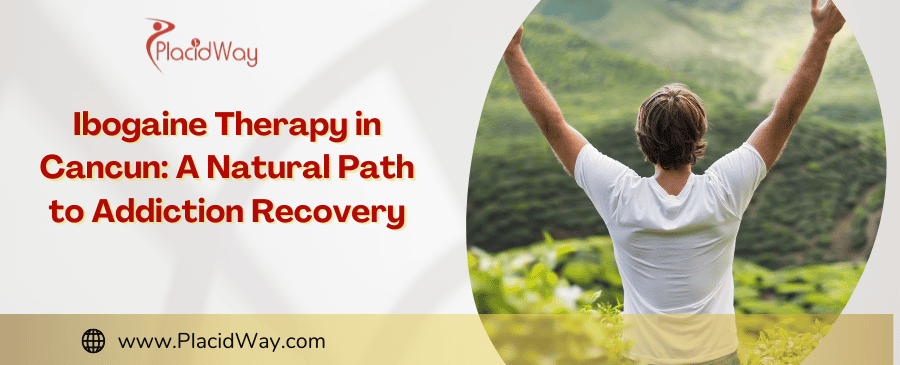 Terapia con ibogaína en Cancún 2025: Un punto clave para la recuperación de adicciones