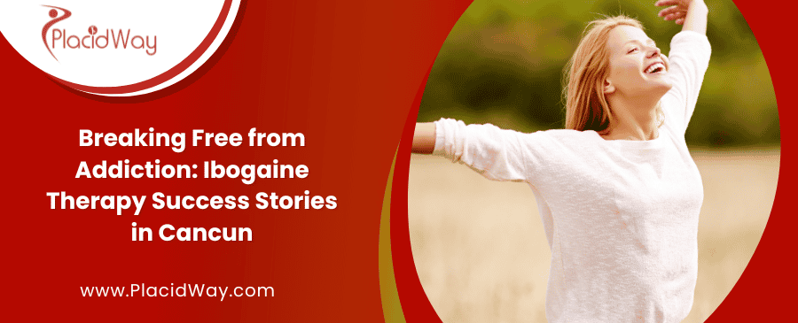 Historias de éxito de la terapia con ibogaína en Cancún